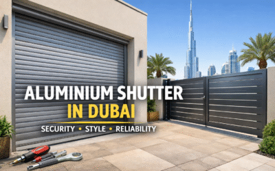 Aluminium Shutter in Dubai: Ultimate Guide for Homes and Businesses